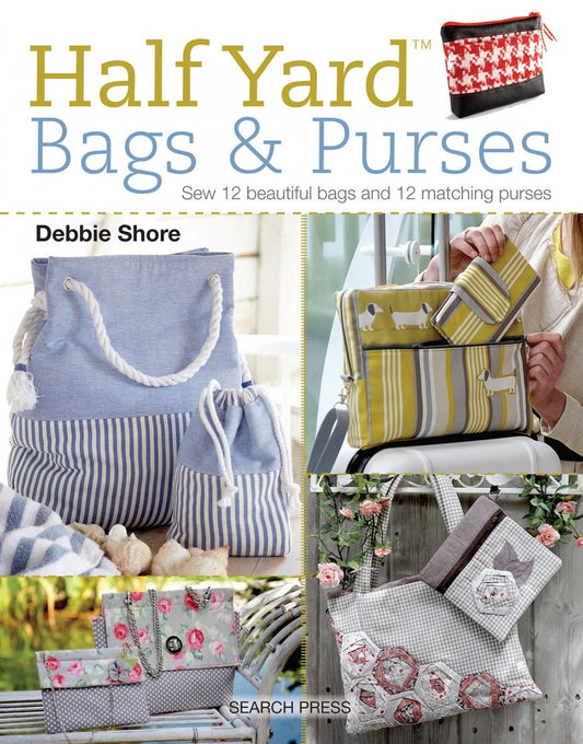 Half Yard Bags & Purses Pattern Booklet Debbie Shore Search Press 12 Bags and 12 Purses Fabric Fetish