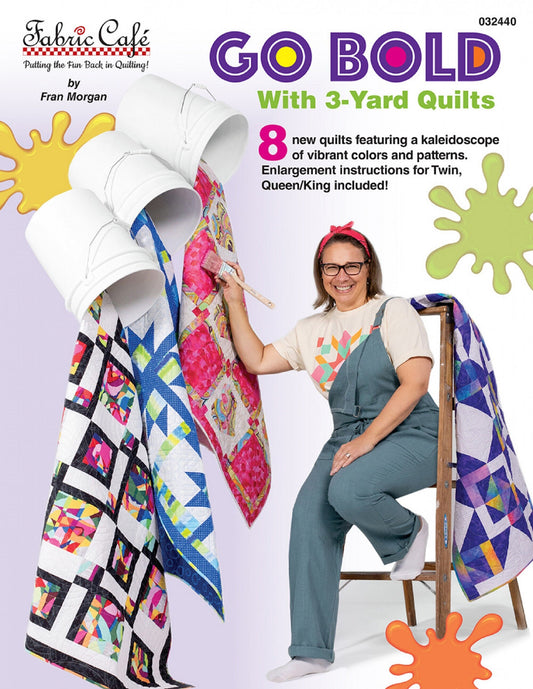 Go Bold with 3 Yard Quilts Pattern Booklet Fran Morgan Fabric Cafe' 3 Size Options Per Pattern Fabric Fetish