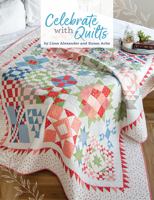 Celebrate with Quilts Pattern Booklet - Lissa Alexander and Susan Ache - It's Sewing Emma - A Quilt for Every Occasion